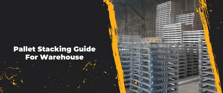 Pallet Stacking Guide For Warehouse